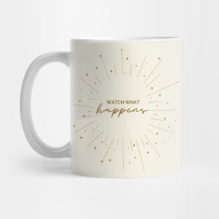 Watch What Happens Mug